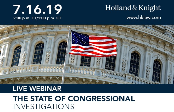 July 16, 2019 2:00 p.m. ET The State of Congressional Investigations Webinar