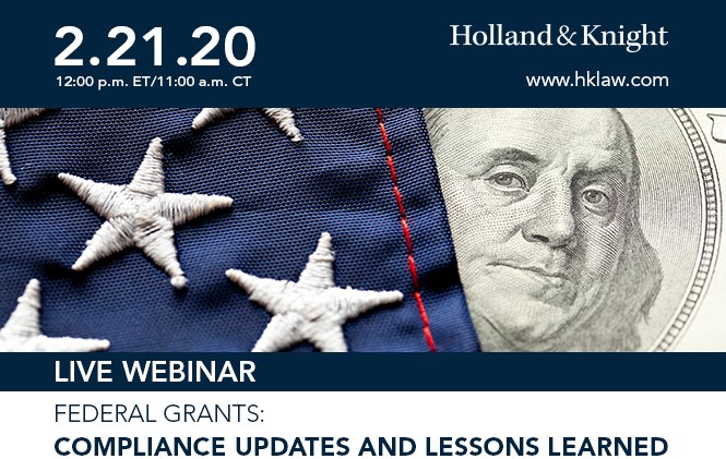 Federal Grants: Compliance Updates and Lessons Learned, February 21, 2020, 12:00 p.m. ET