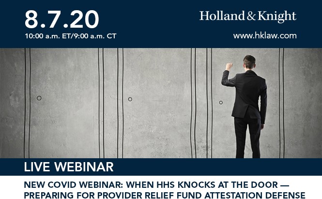 New COVID Webinar: When HHS Knocks at the Door — Preparing for Provider Relief Fund Attestation Defense