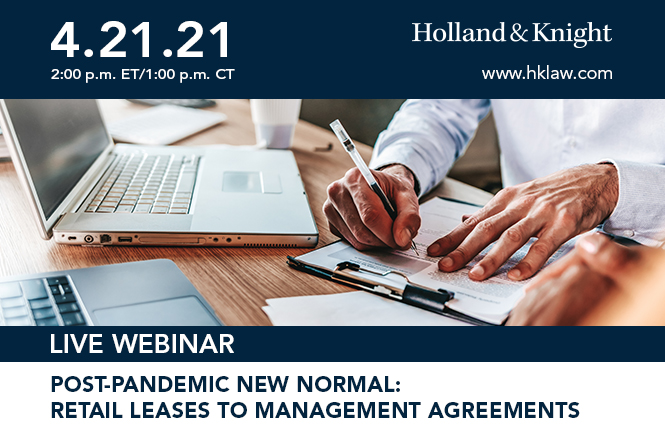 Post-Pandemic New Normal: Exploring Shifting Structures from Leases to Management Agreements in the Retail Industry – What Landlords, Tenants, Owners and Operators Need to Know