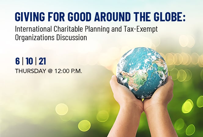 Giving for Good Around the Globe: International Charitable and Tax-Exempt Organizations Discussion