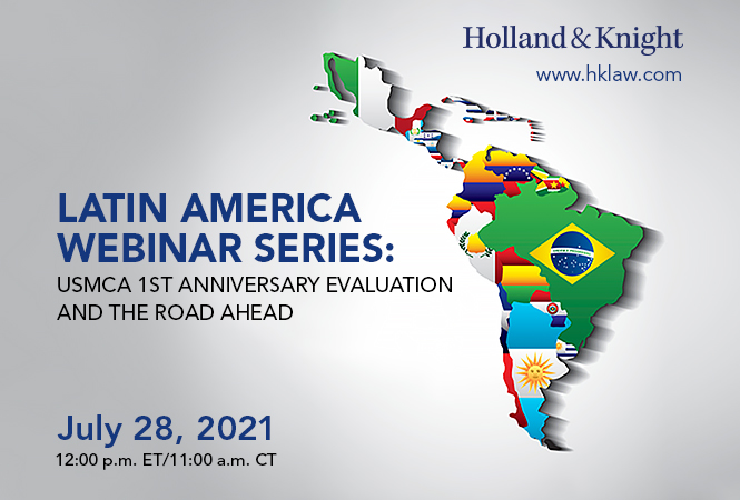 Latin America Webinar Series: USMCA 1st Anniversary Evaluation and the Road Ahead