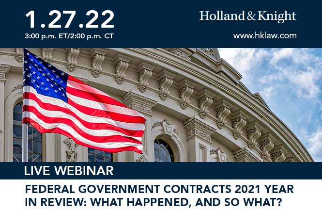 Federal Government Contracts 2021 Year In Review: What Happened, and So What?