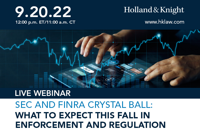 SEC and FINRA Crystal Ball: What to Expect this Fall in Enforcement and Regulation