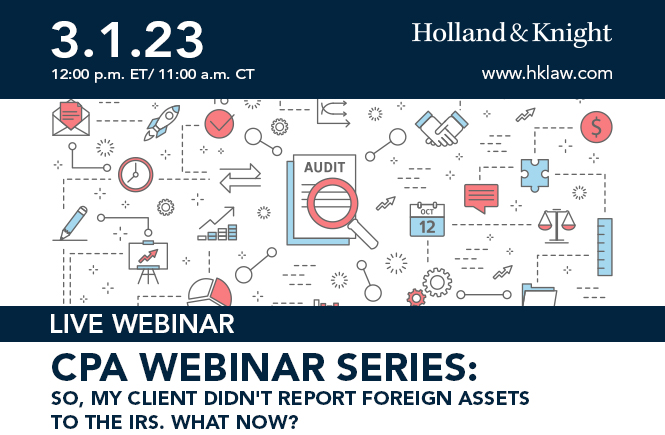 CPA Webinar Series: So, My Client Didn't Report Foreign Assets to the IRS. What Now?