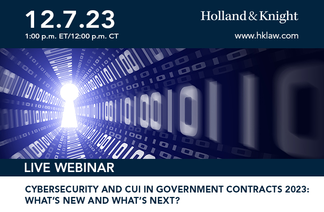 Cybersecurity and CUI in Government Contracts 2023: What’s New and What’s Next?