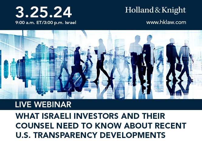 What Israeli Investors and Their Counsel Need to Know About Recent U.S. Transparency Developments