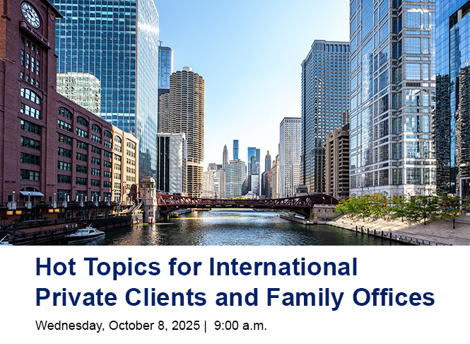 Hot Topics for International Private Clients and Family Offices