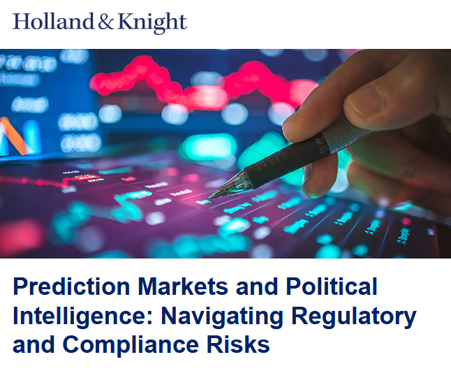 Prediction Markets and Political Intelligence: Navigating Regulatory and Compliance Risks