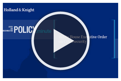 Policy Minute: Understanding the White House Cybersecurity Executive Order