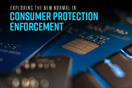 Exploring the New Normal in Consumer Protection Enforcement