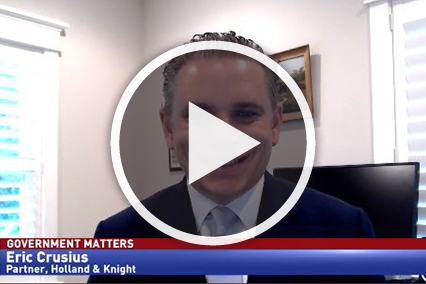 Eric Crusius, Partner at Holland & Knight, is interviewed on Government Matters