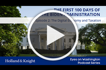 The First 100 Days of the Biden Administration - Episode 2: The Digital Economy and Tax