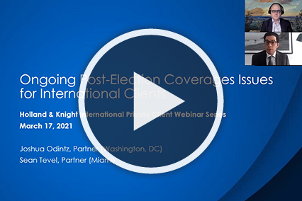 Ongoing Post-Election Coverage Issues for International Clients