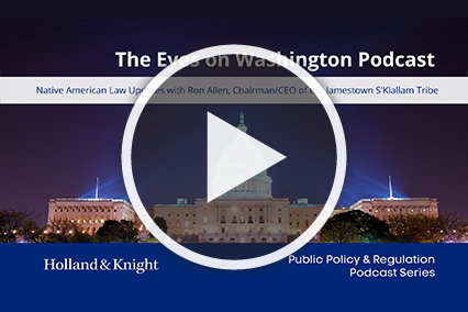 Podcast - Native American Law Updates with Ron Allen, Chairman/CEO of the Jamestown S'Klallam Tribe