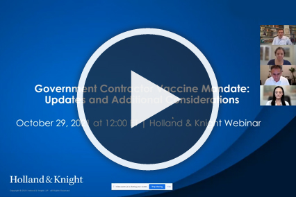Government Contractor Vaccine Mandate: Updates and Additional Considerations