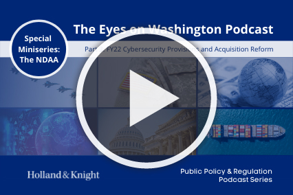 Podcast: NDAA FY22 Cybersecurity Provisions and Acquisition Reform