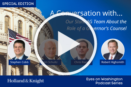 Podcast: A Conversation with Our State AG Team About the Role of a Governor's Counsel