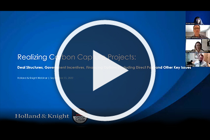 Realizing Carbon Capture Projects: Deal Structures, Government Incentives, Financing Options (Including Direct Pay) and Other Key Issues