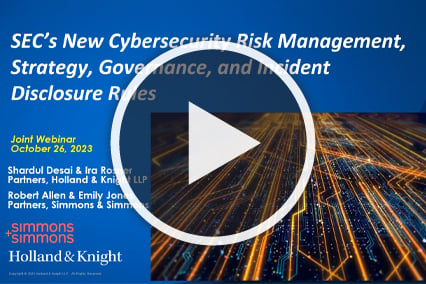 SEC's New Cybersecurity Risk Management, Strategy, Governance and Incident Disclosure Rules