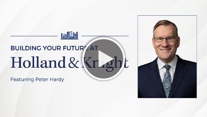 Building Your Future at Holland & Knight Peter Hardy Multimedia Graphic