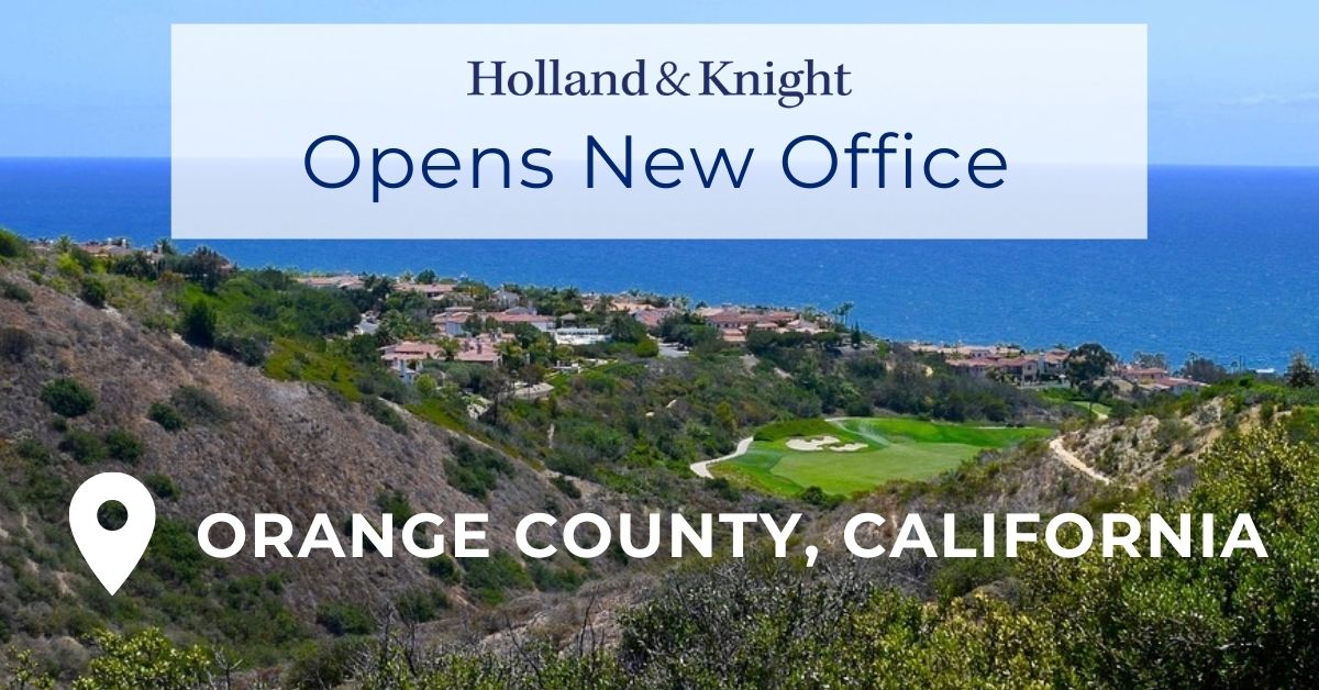 Holland & Knight Opens New Office in Orange County, CA